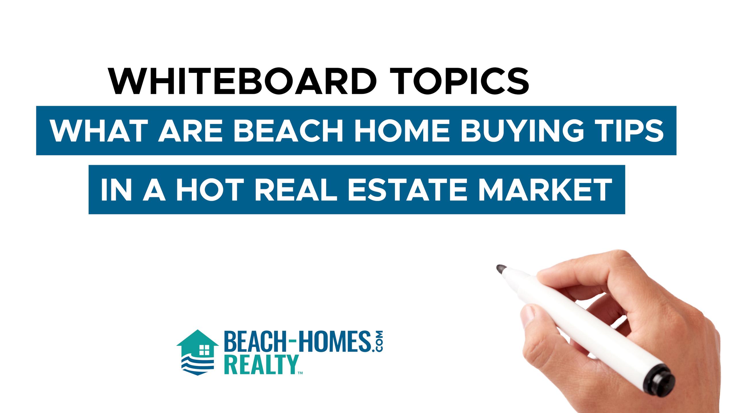 Whiteboard Topics: What are Beach Home Buying Tips in a Hot Real Estate ...
